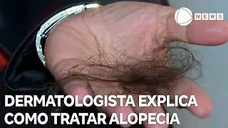 Alopecia: dermatologista explica sintomas e tratamentos para condição