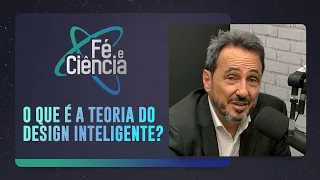 O QUE É ESSA TAL DE TEORIA DO DESIGN INTELIGENTE? | Prof. Dr. Marcos Eberlin | Fé & Ciência | IPP TV