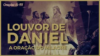 LOUVOR DE DANIEL - 7 vezes ao dia - A oração do Milagre