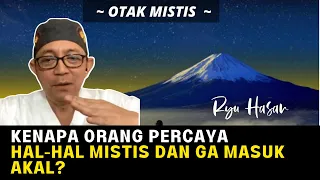 Kenapa orang PERCAYA HAL-HAL MISTIS DAN GA MASUK AKAL? - Ryu Hasan (Cara Kerja Otak Mistis)