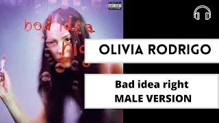 male version | bad idea right  - Olivia Rodrigo