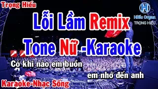 karaoke Lỗi Lầm Remix Tone Nữ | Nhạc Sống | lỗi lầm remix karaoke beat nữ | Trọng Hiếu |