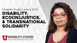 Disability, Eco(in)justice, & Transnational Solidarity | Nirmala Erevelles