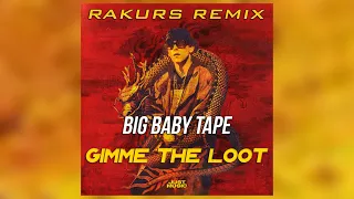 Big Baby Tape - Gimme The Loot (Rakurs Remix)
