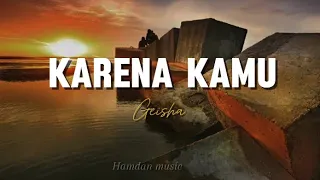 Lagu karena kamu - Geisha (lirik lagu) || Mix playst 🎶🎵 Hamdan music