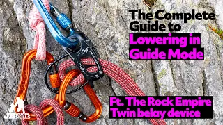 The Complete Climbing Guide to Lowering in Guide Mode featuring the Rock Empire Twin Belay Device.