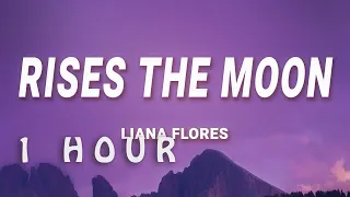 [ 1 HOUR ] liana flores - rises the moon (Lyrics)