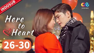 Here to Heart【FULL EP】EP26-30 | Bertemu Mantan Lagi | Chinazone Indo