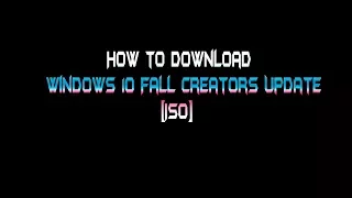 Windows 10 Fall Creators Update ISO - How to download Official direct links