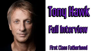 TONY HAWK interview on First Class Fatherhood