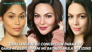 CHALLENGE NI KC CONCEPCION PARA KAY CLOIE AT GARIE UMANI NA NAMAN NG BATIKOS MULA SA ILANG NETIZENS!