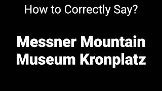 How to Correctly Pronounce Messner Mountain Museum Kronplatz (Trentino Alto Adige, Italy)