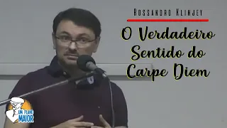 Rossandro Klinjey: O Verdadeiro Sentido do Carpe Diem