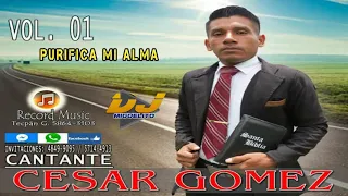 Cantante Cesar Gomez | Jesus purifica mi alma | Vol 01