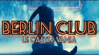 Berlin Club - John Wick Medley [Le Castle Vania]