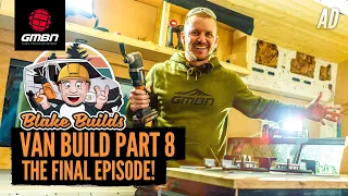 I Finally Finished The Ultimate MTB Van Build! | Blake Builds Van Life Ep.8