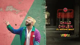 Ritviz - Chalo Chalein feat. Seedhe Maut [Official Music Video]