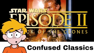 Star Wars Episode II - Attack of the Clones Review (Confused Classics)