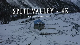 SPITI VALLEY - WINTER ROAD TRIP - 4K - HIMACHAL PRADESH