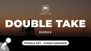 Double Take - dhruv (Female Key - Piano Karaoke)