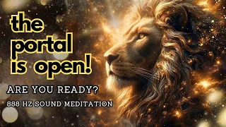 88 Lions Gate Portal 2023 ✨🦁 888 Hz ABUNDANCE & SPIRITUAL AWAKENING Meditation ✨♌