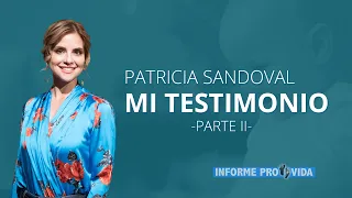 Informe Provida: Patricia Sandoval, Mi Testimonio II 04|02|22