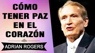 Cómo Tener Paz en el Corazón | Adrian Rogers | EL Amor que Vale | Predicas Cristianas