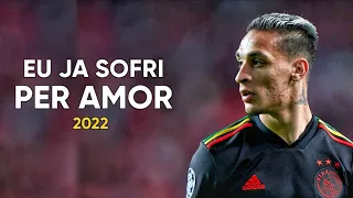 Antony • Eu Ja Sofri Por Amor | Skills & Goals 2022 | HD