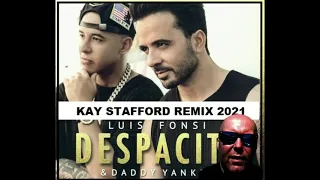 Luis Fonsi - Despacito 2021 (Kay Stafford Remix)