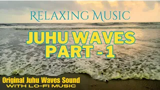 Juhu Waves Part 1 | Lo-Fi Music | Relaxing Music for Meditation, Peace, Yoga & Stress Relief