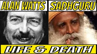 ALAN WATTS & SADHGURU LIFE AND DEATH