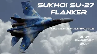 4Kᵁᴴᴰ SU27  4K UHD SUKHOI Su-27 Flanker Ukranian Airforce   RIAT 2017 Col. Oksanchenko "Grey Wolf"