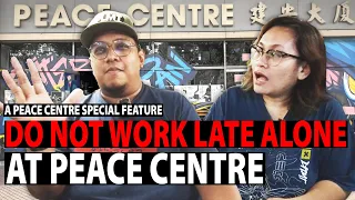 Do Not Work Late Alone at Peace Centre [Peace Centre Special]