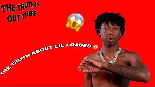 The Truth About lil loaded