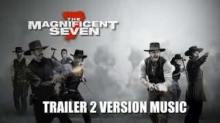 THE MAGNIFICENT SEVEN Trailer 2 Music Version