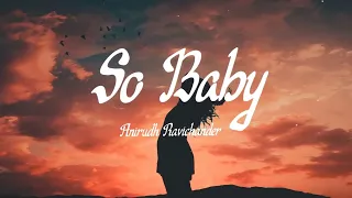 Anirudh Ravichander - So Baby (lyrics)