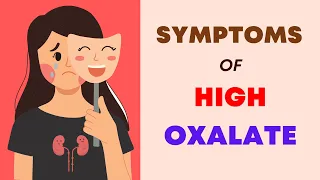 Symptoms Of High Oxalate Levels In Human Body | High Oxalate Diet Symptoms And Treatment