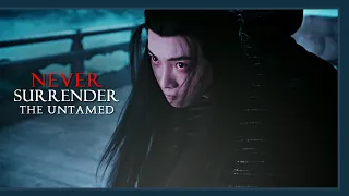 ►The Untamed | Never Surrender