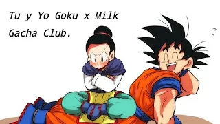 ♥︎ Gochi ♥︎ || Gacha Club || [ MEME SONG ] // Tu y Yo // Goku x Milk