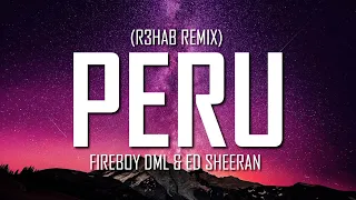 Fireboy DML & Ed Sheeran - Peru (R3HAB Remix) (Lyrics) | Just Flexin'