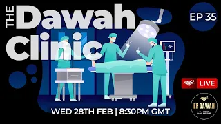 The Dawah Clinic Episode 35