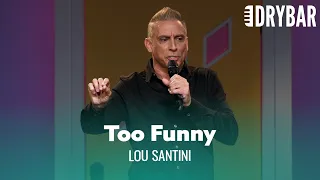 The Stories Are Way Funnier Than They Should Be. Lou Santini
