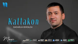 Shohruh Ismoilov - Kattakon (audio 2020)