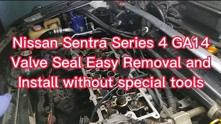 Valve seal replacement technic for Nissan Sentra GA engine no need special tools.