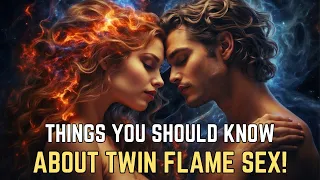12 Things You Should Know About Twin Flame Sex !!