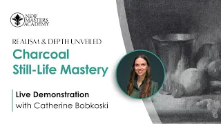 "Charcoal Still-Life Mastery" with Catherine Bobkoski: Part 2