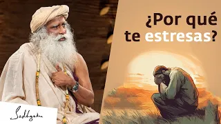 ¿Por qué ocurre el estrés? | Sadhguru Español