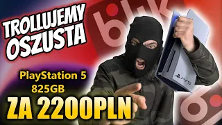 TROLLUJEMY OSZUSTÓW NA OLX - PS5 825GB za 2200 ZŁ - ROZMOWA Z OSZUSTEM - NA BLIKA TRZEBA ZAPRACOWAĆ!