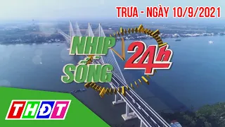 Nhịp sống 24h - Trưa, 10/9/2021 | Đồng Tháp có 3 huyện cơ bản kiểm soát được dịch | THDT