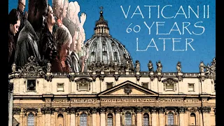 2022 Vatican II 60 Years Later: #4 Gaudium et Spes--The Church in the Modern World (Nature & Grace)